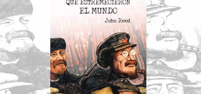 Nueva edición en España de “Diez días que estremecieron el mundo”, de John Reed