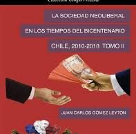 Libro La Sociedad Neoliberal en los tiempos del Bicentenario, Chile 2010-2018, Tomo II