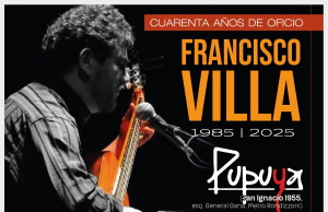 FRANCISCO VILLA EN EL PUPUYA «CUARENTA AÑO DE OFICIO»