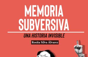 Lanzamiento: Memoria subversiva , una historia invisible
