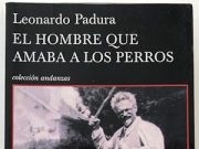 SOBRE EL TROTSKY DE LEONARDO PADURA…
