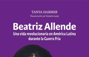 Beatriz Allende, Una vida revolucionaria en América Latina durante la Guerra Fría
