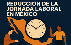 La reducción de la jornada laboral en México: un paso hacia un cambio estructural