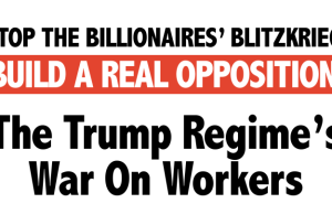 La guerra del régimen de Trump contra los trabajadores
