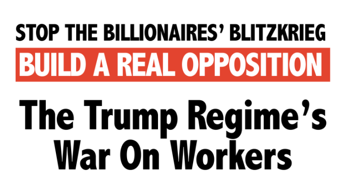 La guerra del régimen de Trump contra los trabajadores