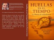 Huellas en el Tiempo: La Fuerza de la Resiliencia de Guillermo Riveros