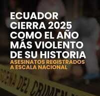 Más de 10.600 muertes violentas en 2025: Ecuador marca una cifra histórica de violencia