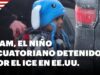 EEUU – Niño pequeño detenido por ICE