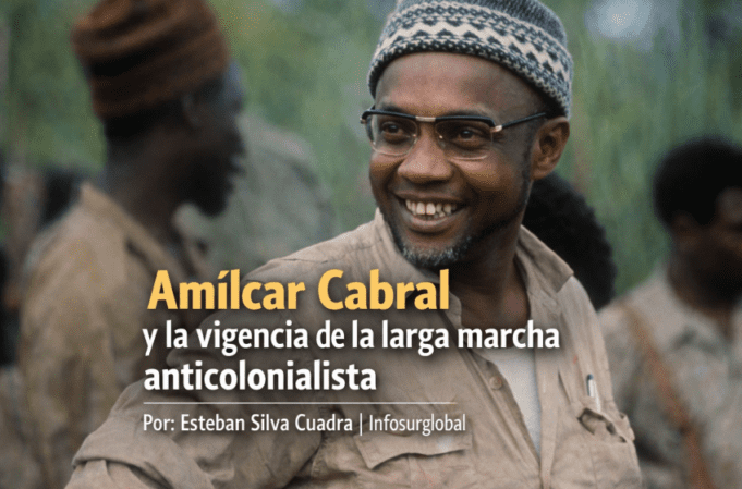 Amílcar Cabral y vigencia de la larga marcha anticolonialista. Por Esteban Silva Cuadra