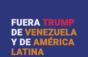 ¡FUERA EEUU DE VENEZUELA Y DE AMÉRICA LATINA!