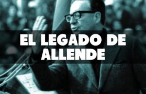 Chile – ¡LA BATALLA CULTURAL DE LA DERECHA POR BORRAR EL LEGADO DE Salvador Allende!