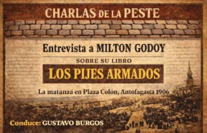 Entrevista sobre «Los pijes armados. La masacre de la Plaza Colón, Antofagasta, 1906