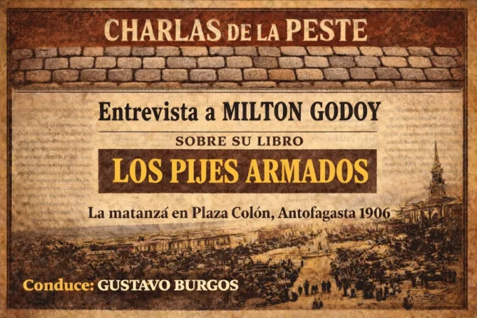 Entrevista sobre «Los pijes armados. La masacre de la Plaza Colón, Antofagasta, 1906