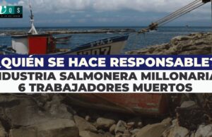 Ver «Industria salmonera millonaria, 6 trabajadores muertos: ¿Quién se hace responsable?»