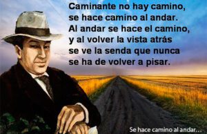 ¡CAMINANTE NO HAY CAMINO… SE HACE CAMINO AL ANDAR!