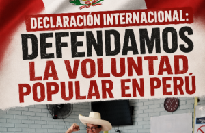 Declaración Internacional en defensa de la voluntad popular expresada en las elecciones del Perú