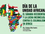 Día de la Unidad Africana: el Sáhara Occidental y la lucha inconclusa contra el colonialismo en África. Por Esteban Silva Cuadra