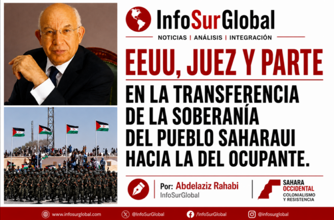 EEUU, juez y parte en la transferencia de la soberanía del pueblo saharaui hacia la del ocupante. Por Abdelaziz Rahabi