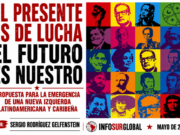 El presente es de lucha, el futuro es nuestro. Propuesta para la emergencia de una nueva izquierda latinoamericana y caribeña Por Sergio Rodríguez Gelfenstein