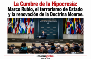 La Cumbre de la Hipocresía: Marco Rubio, el terrorismo de Estado y la renovación de la Doctrina Monroe