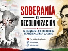 Soberanía o recolonización: La gran batalla de los pueblos de América Latina y el Caribe