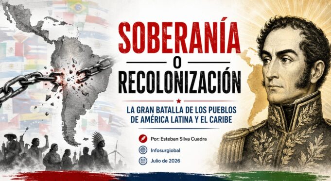 Soberanía o recolonización: La gran batalla de los pueblos de América Latina y el Caribe