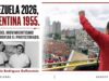 Venezuela 2026, Argentina 1955. Claves del movimientismo para enfrentar el protectorado. Por Sergio Rodríguez Gelfenstein