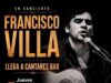 Chile – Francisco Villa – ME VAN A ACOMPAÑAR EN EL «CANTARES», CIERTO…?