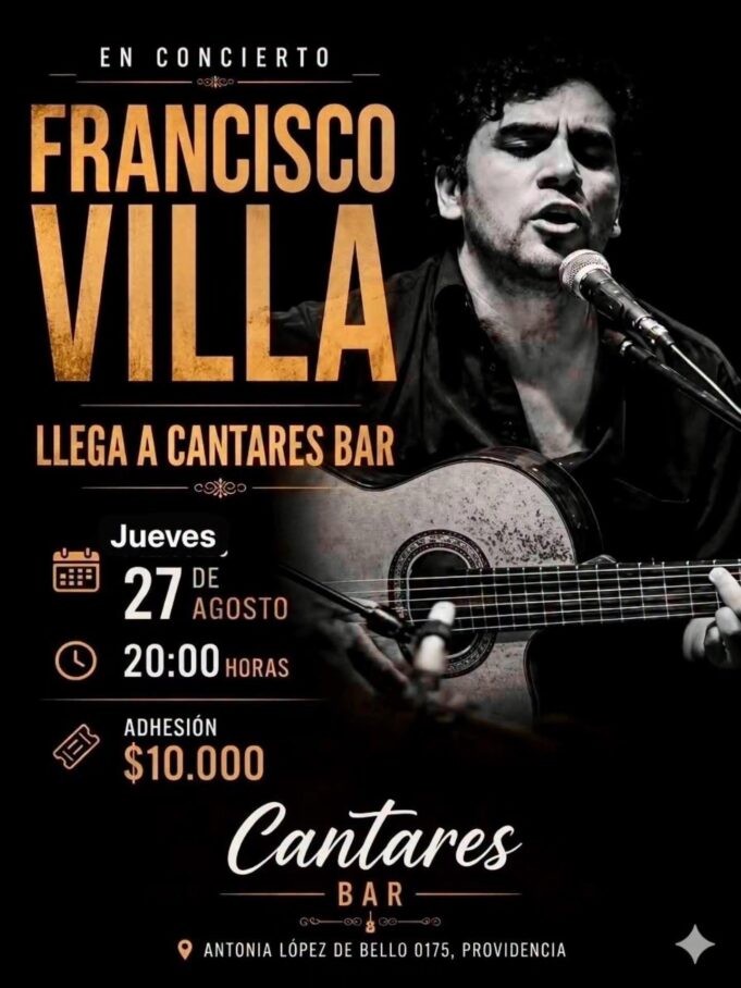 Chile – Francisco Villa – ME VAN A ACOMPAÑAR EN EL «CANTARES», CIERTO…?
