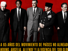 A 65 AÑOS DEL MOVIMIENTO DE PAÍSES NO ALINEADOS: BANDUNG, ARGELIA, ALLENDE Y LA VIGENCIA DEL SUR GLOBAL Por Esteban Silva Cuadra