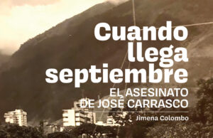 Investigar el pasado: memorias íntimas y colectivas. Una reflexión sobre el libro “Cuando llega septiembre, el asesinato de José Carrasco Tapia”