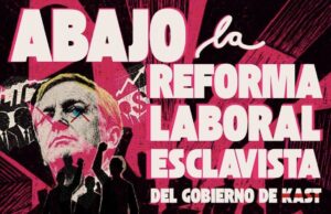 Chile – La reforma laboral de Kast: precarización del trabajo y beneficios para el gran empresariado