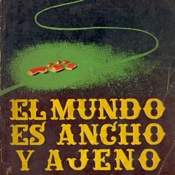 El mundo es ancho y ajeno